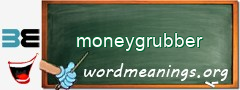 WordMeaning blackboard for moneygrubber